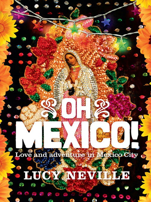Title details for Oh Mexico! by Lucy Neville - Available